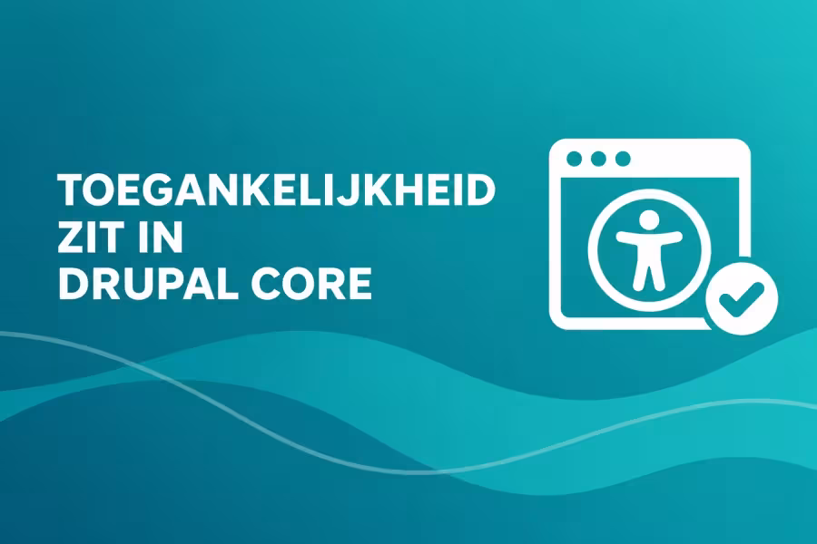 Toegankelijkheid ingebakken in Drupal core