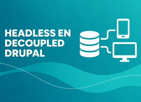 Headless en decoupled Drupal